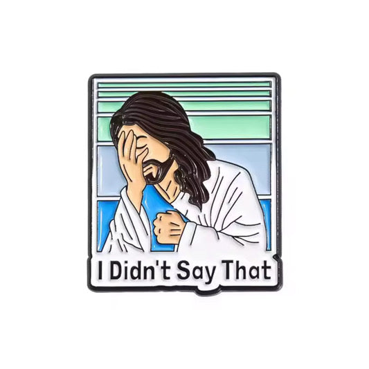 I didnt say that| Enamel Pin